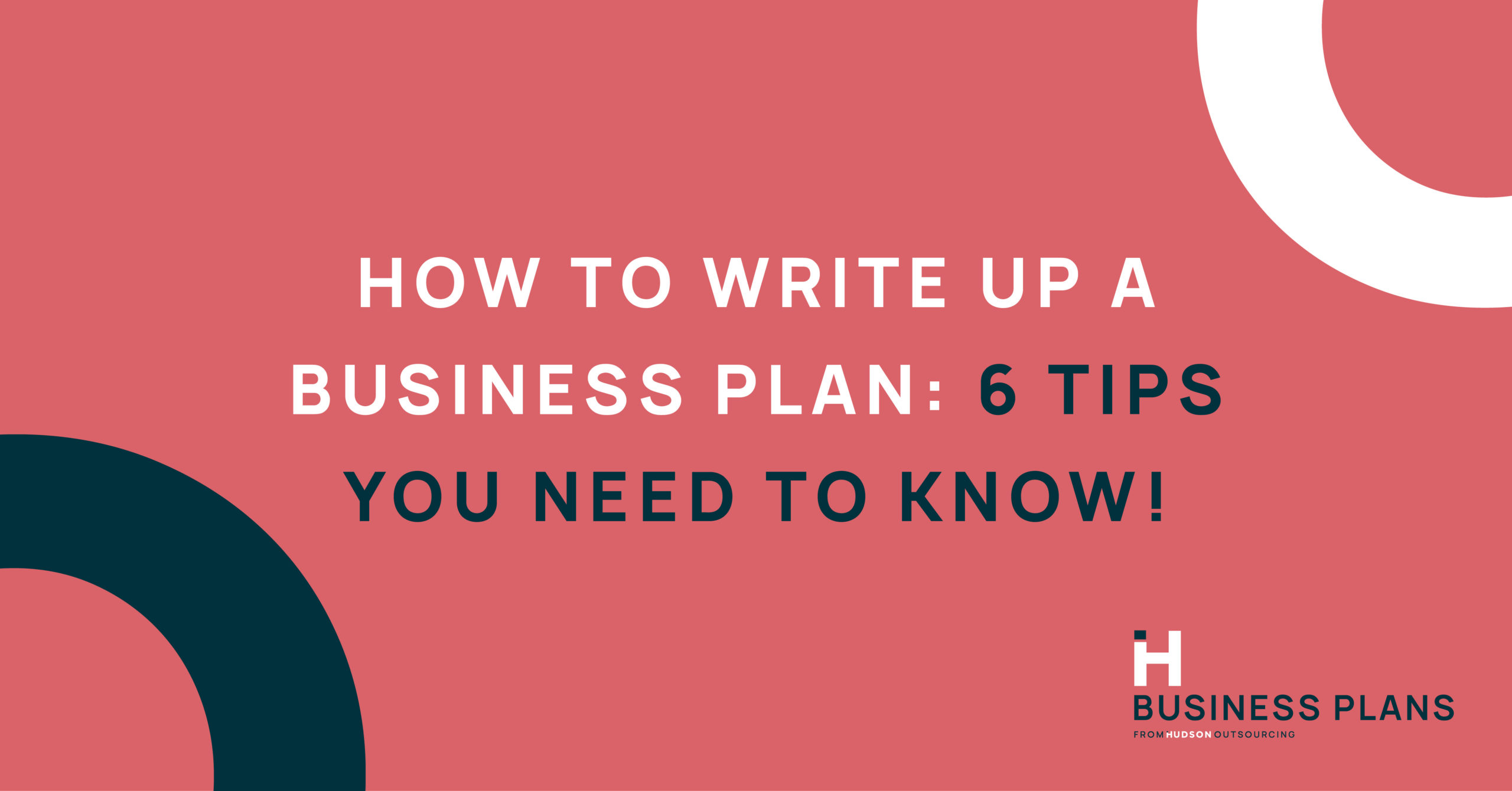 How to Write Up a Business Plan: 6 Tips You Need to Know!